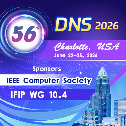 The 56th Annual IEEE/IFIP International Conference on Dependable Systems and Networks (DSN 2026)